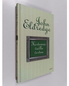 Kirjailijan John Eldredge käytetty kirja Kertomus vailla vertaa