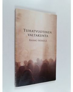 Kirjailijan Raimo Mäkelä käytetty kirja Tuhatvuotinen valtakunta