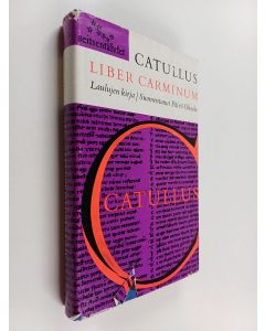 Kirjailijan Päivö Oksala & Caius Valerius Catullus käytetty kirja Liber carminum - laulujen kirja