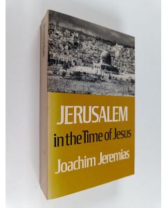 Kirjailijan Joachim Jeremias käytetty kirja Jerusalem in the time of Jesus : an investigation into economic and social conditions during the New Testament period