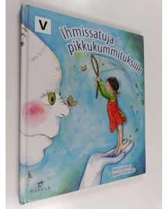 Kirjailijan Minttu Vettenterä käytetty kirja Ihmissatuja pikkukummituksille