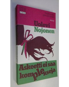 Kirjailijan Uolevi Nojonen uusi kirja Askeetti ei saa komplekseja (ERINOMAINEN)