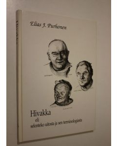 Kirjailijan Elias Purhonen käytetty kirja Hivakka : eli Selonteko uitosta ja sen terminologiasta