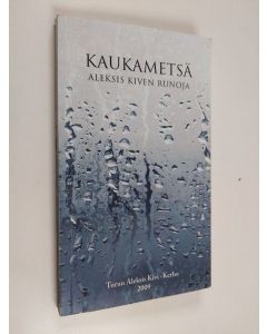 Kirjailijan Aleksis Kivi käytetty kirja Kaukametsä : Aleksis Kiven runoja