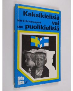 Kirjailijan Nils Erik Hansegård käytetty kirja Kaksikielisiä vai puolikielisiä