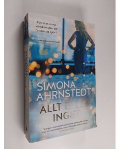 Kirjailijan Simona Ahrnstedt käytetty kirja Allt eller inget