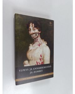 Kirjailijan Seth Grahame-Smith käytetty kirja Ylpeys ja ennakkoluulo ja zombit : klassinen rakkaustarina, nyt mukana myös väkivalta!