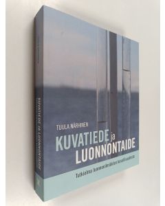 Kirjailijan Tuula Närhinen käytetty kirja Kuvatiede ja luonnontaide