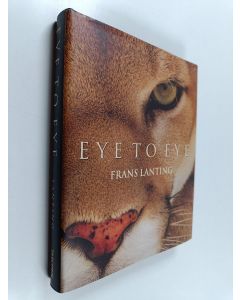 Kirjailijan Frans Lanting käytetty kirja Eye to Eye - Intimate Encounters with the Animal World