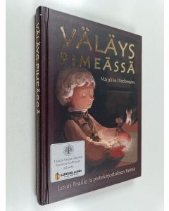 Kirjailijan Maijaliisa Dieckmann käytetty kirja Väläys pimeässä : Louis Braille ja pistekirjoituksen tarina