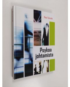 Kirjailijan Raul Soisalo käytetty kirja Psykoa johtamista : vaatiiko hullujen johtaminen hullua johtamista, vai seuraako hullusta johtamisesta hulluja johdettavia?
