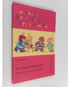 Kirjailijan Almuth Bartl käytetty kirja Lyömättömät leikit : leikkejä aggression torjumiseen