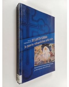 Kirjailijan Jarmo Hakkarainen käytetty kirja Bysantin kirkko ja paavin valtapolitiikan pitkä varjo : bysanttilaista terapeuttista teologiaa ja latinalaista uskonnollisuutta