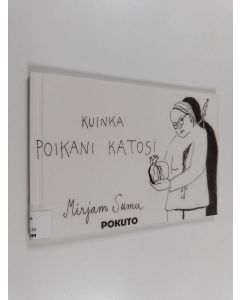 Kirjailijan Mirjam Sumu käytetty kirja Kuinka poikani katosi