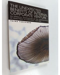 Kirjailijan Taina Tukiainen käytetty kirja The Unexpected Benefits of Internal Corporate Venture