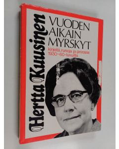Kirjailijan Hertta Kuusinen käytetty kirja Vuodenaikain myrskyt : kirjeitä, runoja ja proosaa 1930-60 -luvuilta