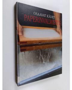 Kirjailijan Josep Asunción käytetty kirja Paperinvalmistus : täydellinen opas käsintehdyn paperin valmistukseen