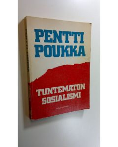 Kirjailijan Pentti Poukka käytetty kirja Tuntematon sosialismi