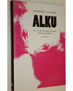 Kirjailijan Johannes Lahtinen käytetty kirja Alku (ERINOMAINEN)