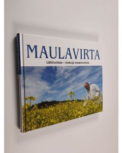Kirjailijan Markus Maulavirta käytetty kirja Lähiruokaa : Makuja maaseudulta