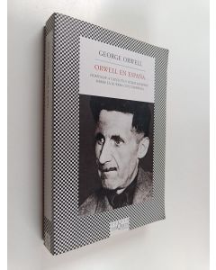 Kirjailijan George Orwell käytetty kirja Orwell en España : Homenaje a Cataluña y otros escritos sobre la Guerra Civil Española