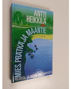 Kirjailijan Antti Heikkilä käytetty kirja Mies, prätkä ja maantie : peloista ja niiden voittamisesta