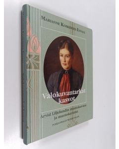Kirjailijan Marianne Koskimies-Envall käytetty kirja Valokuvantarkat kasvot : Arvid Liljelundin muotokuvaus ja muotokuvatut