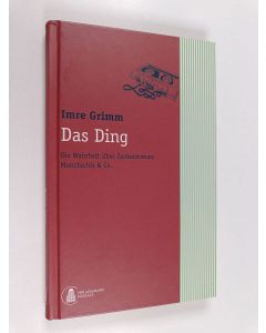 Kirjailijan Imre Grimm käytetty kirja Das Ding - Die Wahrheit über Zuckerstreuer, Monchichis & Co.