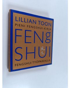 Kirjailijan Lillian Too käytetty kirja Lillian Toon pieni fengshui-kirja : fengshui työpaikalla