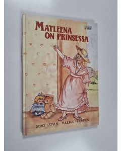 Kirjailijan Sisko Latvus käytetty kirja Matleena on prinsessa