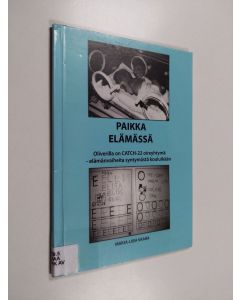 Kirjailijan Marja-Liisa Vaara käytetty kirja Paikka elämässä : Oliverilla on CATCH-22 oireyhtymä : elämänvaiheita syntymästä kouluikään