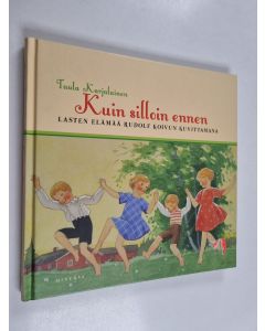 Kirjailijan Tuula Karjalainen käytetty kirja Kuin silloin ennen : Lasten elämää Rudolf Koivun kuvittamana