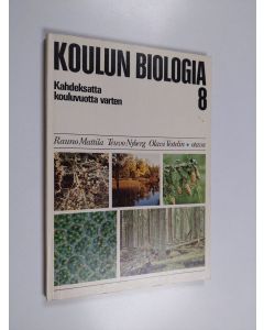 Kirjailijan Rauno Mattila & Teuvo Nyberg ym. käytetty kirja Koulun biologia 8 : kahdeksatta kouluvuotta varten