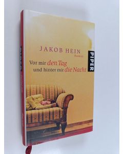 Kirjailijan Jakob Hein käytetty kirja Vor mir den Tag und hinter mir die Nacht - Roman