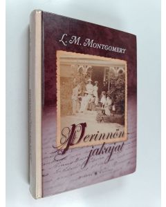 Kirjailijan L. M. Montgomery käytetty kirja Perinnönjakajat