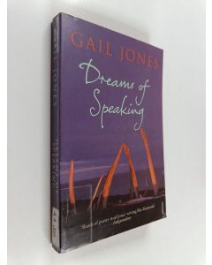 Kirjailijan Gail Jones käytetty kirja Dreams of speaking
