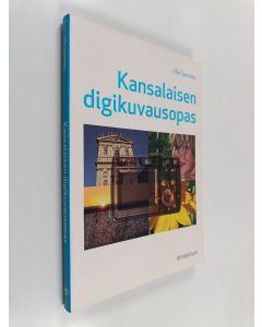 Kirjailijan Ulla Sannikka käytetty kirja Kansalaisen digikuvausopas