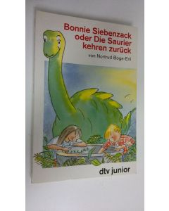 Kirjailijan Nortrud Boge-Erli käytetty kirja Bonnie Siebenzack oder Die Saurier kehren zuruck (ERINOMAINEN)