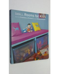 käytetty kirja Small rooms for kids = Petites chambres d'enfant = Kleine Kinderzimmer
