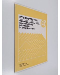 käytetty kirja Pyykinpesutilat : opaskirja rakennuttajille, suunnittelijoille, rakentajille ja peruskorjaajille