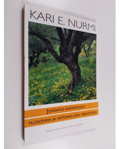 Kirjailijan Kari E. Nurmi käytetty kirja Johdatus kasvatuksen filosofisiin ja historiallisiin perusteisiin