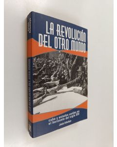 Kirjailijan Jesús Arboleya käytetty kirja La revolución del otro mundo - Cuba y Estados Unidos en el horizonte del siglo XXI