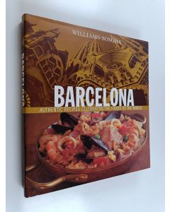 Kirjailijan Paul Richardson käytetty kirja Barcelona : authentic recipes celebrating the foods of the world