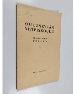 käytetty teos Oulunkylän yhteiskoulu vuosikertomus 1938-1939