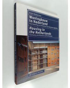 Kirjailijan Arjen Oosterman käytetty kirja Woningbouw in Nederland : voorbeeldige architectuur van de jaren negentig = Housing in the Netherlands : exemplary architecture of the nineties
