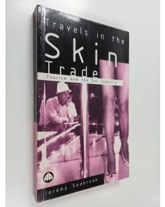 Kirjailijan Jeremy Seabrook käytetty kirja Travels in the skin trade : tourism and the sex industry