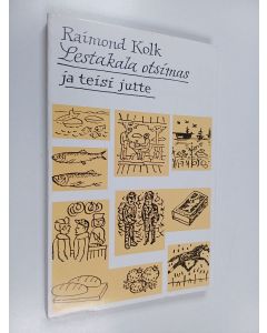 Kirjailijan Raimond Kolk käytetty kirja Lestakala otsimas ja teisi jutte, 1981-1987