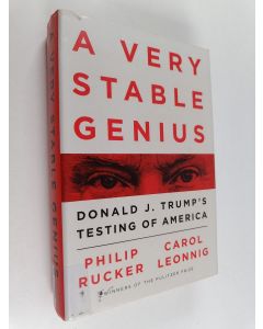 Kirjailijan Philip Rucker käytetty kirja A very stable genius : Donald J. Trump's testing of America