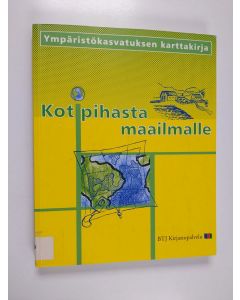 Tekijän Liisa Niinikangas  käytetty kirja Kotipihasta maailmalle : ympäristökasvatuksen karttakirja