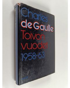 Kirjailijan Charles de Gaulle käytetty kirja Toivon vuodet 1958-1963